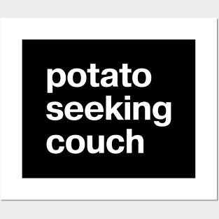 "potato seeking couch" in plain white letters - absurdist humor for sarcastic introverts Posters and Art